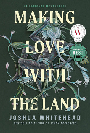 Making Love with the Land - Joshua Whitehead
